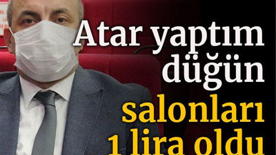 Atar yaptım düğün salonları 1 lira oldu